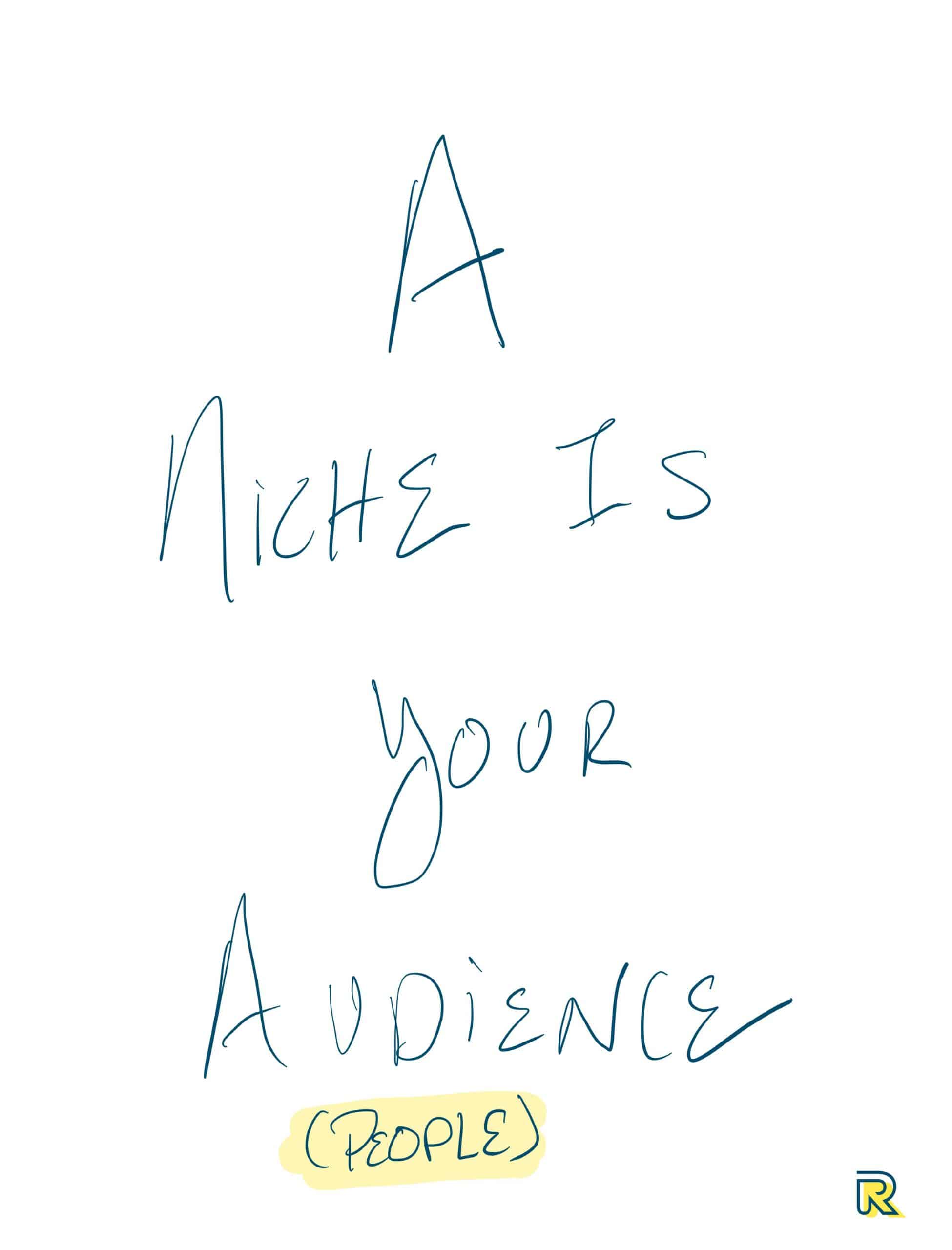 niche is your audience
